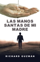 Las Manos Santas De Mi Madre 1506549462 Book Cover