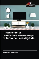 Il futuro della televisione senza scopo di lucro nell'era digitale 6203503630 Book Cover