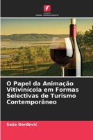 O Papel da Anima??o Vitivin?cola em Formas Selectivas de Turismo Contempor?neo 6205368889 Book Cover