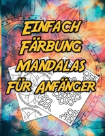 Einfaches Färben von Mandalas für Anfänger: Besser als eine Tablette, eine Geschenkidee, die Sie glücklich macht. B08QS39227 Book Cover