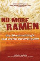 No More Ramen: The 20-Something's Real World Survival Guide: Straight Talk on Jobs, Money, Balance, Life, and More 0977622401 Book Cover