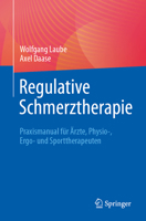 Regulative Schmerztherapie: Praxismanual für Ärzte, Physio-, Ergo- und Sporttherapeuten (German Edition) 3662662140 Book Cover