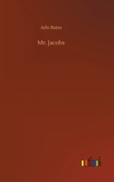 Mr. Jacobs: A Tale Of The Drummer, The Reporter, And The Prestidigitateur 0548468346 Book Cover