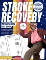 Stroke Recovery Activity Book 3 (US Edition): Mastery: Intricate Tasks with US Themes, Achieving Peak Neural Performance B0CPXGM21B Book Cover