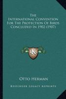 International Convention for the Protection of Birds 0526961716 Book Cover