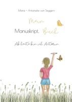 Mein Manuskript Buch: Ab heute bin ich Autorin 3756215784 Book Cover