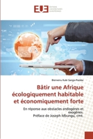 Bâtir une Afrique écologiquement habitable et économiquement forte: En réponse aux obstacles endogènes et exogènes.Préface de Joseph Mbungu, cmt. 6203423661 Book Cover