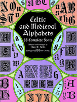 Celtic and Medieval Alphabets: 53 Complete Fonts (Dover Pictorial Archives)