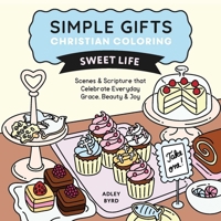 Sweet Life: Little Windows into Everyday Grace, Beauty & Joy (Volume 2) (Simple Gifts Christian Coloring) B0F92N1TKS Book Cover