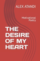 The Desire of My Heart: Motivational Poetry B0BRLY9LRG Book Cover