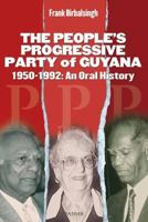 The People's Progressive Party of Guyana, 1950-1992: An Oral History 1870518918 Book Cover