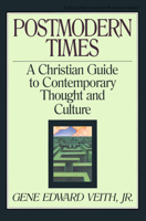 Postmodern Times: A Christian Guide to Contemporary Thought and Culture (Turning Point Christian Worldview Series) 0891077685 Book Cover