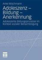 Adoleszenz - Bildung - Anerkennung: Adoleszente Bildungsprozesse Im Kontext Sozialer Benachteiligung 353117701X Book Cover