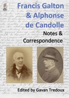 Francis Galton & Alphonse de Candolle: Notes & Correspondence (Supplementary Materials for Francis Galton: a Lifetime of Exploration) 1963225104 Book Cover