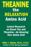 Theanine, The Relaxation Amino Acid: An Amazing New Amino Acid 1889391263 Book Cover