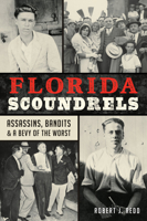 Florida Scoundrels: Assassins, Bandits & a Bevy of the Worst 1467155845 Book Cover
