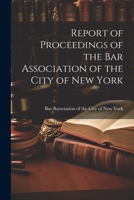 Report of Proceedings of the Bar Association of the City of New York 1021975672 Book Cover