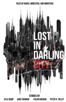 Lost in Darling City: Tales of Magic, Mobsters, and Monsters 1696736056 Book Cover