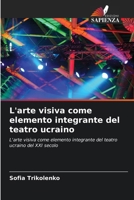 L'arte visiva come elemento integrante del teatro ucraino (Italian Edition) 6209257038 Book Cover
