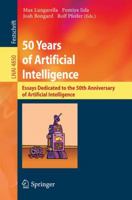 50 Years of Artificial Intelligence: Essays Dedicated to the 50th Anniversary of Artificial Intelligence (Lecture Notes in Computer Science) 3540772952 Book Cover