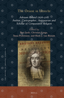The Orient in Utrecht: Adriaan Reland (1676-1718), Arabist, Cartographer, Antiquarian and Scholar of Comparative Religion (History of Oriental Studies, 10) 9004526684 Book Cover