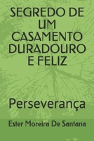 SEGREDO DE UM CASAMENTO DURADOURO E FELIZ: Perseverança (Portuguese Edition) 1656085119 Book Cover