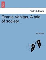 Omnia Vanitas. A tale of society. 1241197954 Book Cover