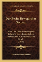 Der Besitz Beweglicher Sachen: Nach Der Zweiten Lesung Des Entwurfs Eines Burgerlichen Gesetzbuchs Fur Das Deutsche Reich (1895) 1167433092 Book Cover