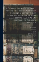 A Genealogical Dictionary of the First Settlers of New England Showing Three Generations of Those who Came Before May, 1692, on the Basis of Farmer's Register; Volume 02 101642860X Book Cover