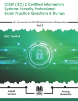 CISSP (ISC) 2 Certified Information Systems Security Professional Exam Practice Questions & Dumps: 600+ Exam Questions for ISC2 CISSP Updated Versions With Explanations – Vol 2 B08XRXQ838 Book Cover