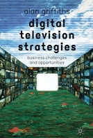 Digital Television Strategies: Business Challenges and Opportunities 134966670X Book Cover