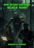 Our Spore Fathers: Black Rain 1923707221 Book Cover