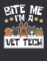 Bite Me I'm A Vet Tech: Vet Tech Notebook, Blank Paperback Book To Write In, Appreciation Gift for National Veterinary Technician Week, 150 pages, college ruled 1072625776 Book Cover