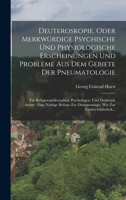 Deuteroskopie, Oder Merkwürdige Psychische Und Physiologische Erscheinungen Und Probleme Aus Dem Gebiete Der Pneumatologie: Für Religionsphilosophen, ... Wie Zur Zauber-bibliothek... B0BNZP6HNK Book Cover