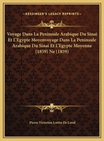 Voyage Dans La Peninsule Arabique Du Sinai Et L'Egypte Moyenne (1859) 1160271933 Book Cover