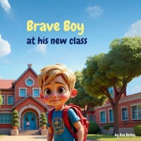 Brave Boy at his new class (Brave Boy series) 1067073221 Book Cover