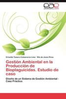 Gestion Ambiental En La Produccion de Bioplaguicidas. Estudio de Caso 3847367013 Book Cover