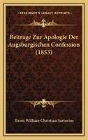 Beitrage Zur Apologie Der Augsburgischen Confession (1853) 1166740986 Book Cover