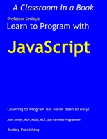 Learn to Program with JavaScript 1847289991 Book Cover