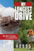 My Longest Drive: One Man's Passion for the Urban Poor 0978824237 Book Cover