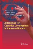 A Roadmap for Cognitive Development in Humanoid Robots 3642169031 Book Cover