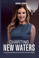 Charting New Waters: The Story Behind Success on The Spectrum 1088113478 Book Cover