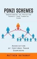 Ponzi Schemes: Understanding the Protecting Yourself from Financial Scams 1999550218 Book Cover