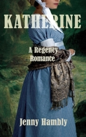 Katherine: A Regency Romance 1708921087 Book Cover