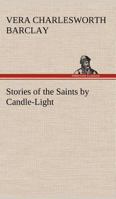 Stories of the Saints by Candle-Light 3849169049 Book Cover