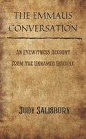 The Emmaus Conversation: An Eyewitness Account from the Unnamed Disciple B088B24M6Z Book Cover