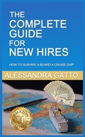 The Complete Guide for New Hires: How to Survive a Board a Cruise Ship B0BMSP4LKG Book Cover