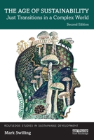 The Age of Sustainability: Just Transitions in a Complex World (Routledge Studies in Sustainable Development) 104103928X Book Cover