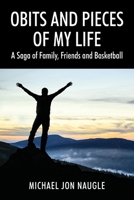 Obits and Pieces of My Life: A Saga of Family, Friends and Basketball 197725215X Book Cover