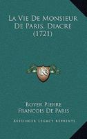 La Vie De Monsieur De Paris, Diacre 1022259369 Book Cover